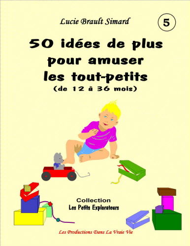 50 id�es DE PLUS pour amuser les tout-petits