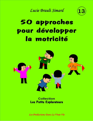 50 approches pour d�velopper la motricit�