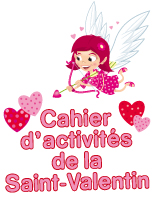 Fiches d'activité-Cahier de la Saint-Valentin 2012 Fiches d'activité-Cahier de la Saint-Valentin 2012