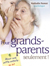 Pour grands-parents seulement !
