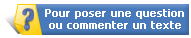 Pour poser une question ou commenter un texte