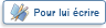 Pour lui �crire