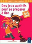 Des jeux auditifs pour se pr&eacute;parer &agrave; lire, 4-5 ans