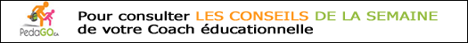Pour consulter Les conseils de la semaine de votre Coach &eacute;ducationnelle