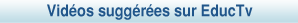 Vid�os sugg�r�s sur EducTV