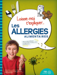 IN FRENCH ONLY - LAISSE-MOI T'EXPLIQUER...LES ALLERGIES ALIMENTA