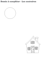 Dessin à compléter - Les contraires Dessin à compléter - Les contraires