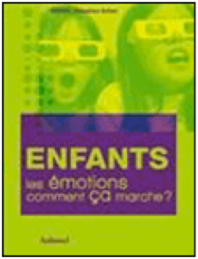 Enfants - Les émotions comment ça marche Enfants - Les émotions comment ça marche