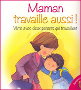 Maman travaille aussi!