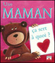 Une maman ça sert à quoi? Une maman ça sert à quoi?
