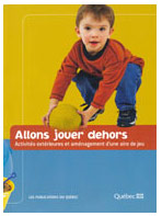Allons jouer dehors, activités extérieures et aménagement d’une aire de jeu Allons jouer dehors, activités extérieures et aménagement d’une aire de jeu