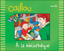 Caillou à la bibliothèque Caillou à la bibliothèque